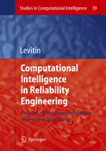 Computational Intelligence in Reliability Engineering: Evolutionary Techniques in Reliability Analysis and Optimization (Studies in Computational Intelligence #39) book cover by 