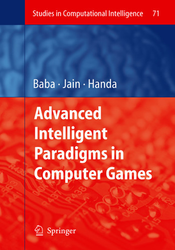 Advanced Intelligent Paradigms in Computer Games (Studies in Computational Intelligence #71) book cover by 