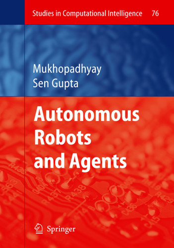 Autonomous Robots and Agents (Studies in Computational Intelligence #76) book cover by 