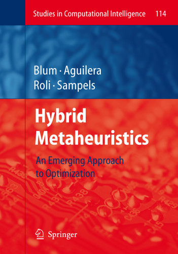 Hybrid Metaheuristics: An Emerging Approach to Optimization (Studies in Computational Intelligence #114) book cover by 