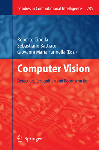 Computer Vision: Detection, Recognition and Reconstruction (Studies in Computational Intelligence #285) book cover by 