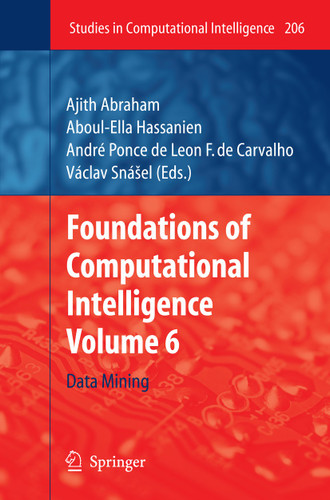 Foundations of Computational Intelligence: Volume 6: Data Mining (Studies in Computational Intelligence #206) book cover by 