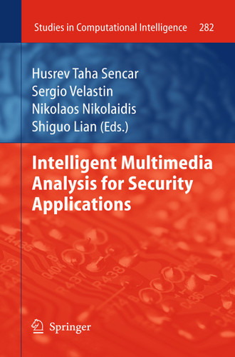 Intelligent Multimedia Analysis for Security Applications (Studies in Computational Intelligence #282) book cover by 