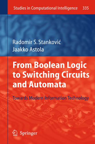 From Boolean Logic to Switching Circuits and Automata: Towards Modern Information Technology (Studies in Computational Intelligence #335) book cover by Radomir S. Stankovic, Jaakko Astola
