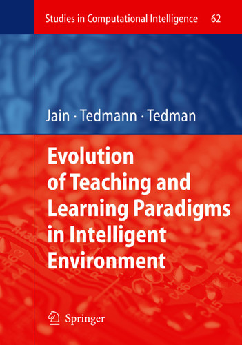 Evolution of Teaching and Learning Paradigms in Intelligent Environment (Studies in Computational Intelligence #62) book cover by 