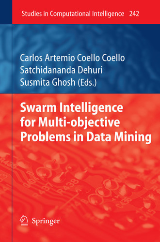 Swarm Intelligence for Multi-objective Problems in Data Mining (Studies in Computational Intelligence #242) book cover by 