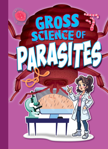 Gross Science of Parasites (Awesome, Disgusting Science) book cover by Stephanie Bearce