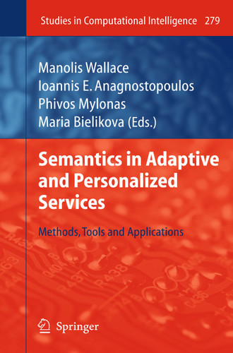 Semantics in Adaptive and Personalized Services: Methods, Tools and Applications (Studies in Computational Intelligence #279) book cover by 