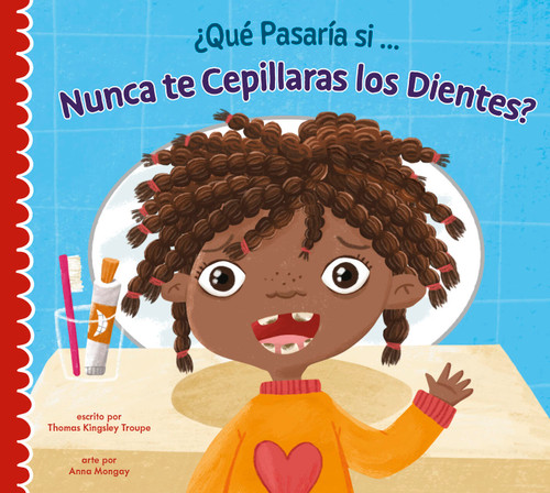 ¿Qué pasaría si nunca te lavaras los dientes? book cover by Thomas Kingsley Troupe