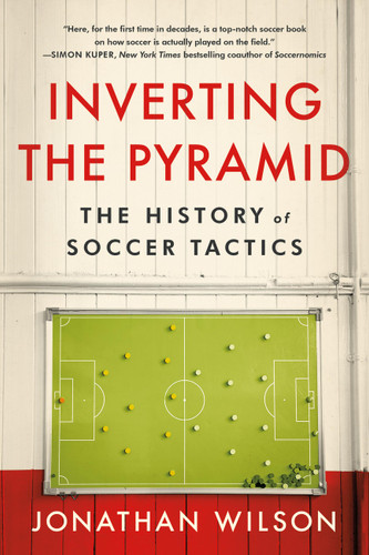 Inverting the Pyramid: The History of Soccer Tactics book cover by Jonathan Wilson