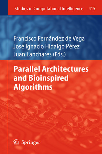Parallel Architectures and Bioinspired Algorithms (Studies in Computational Intelligence #415) book cover by 