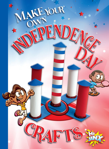 Make Your Own Independence Day Crafts book cover by Kayla Rossow