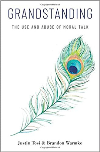Grandstanding: The Use and Abuse of Moral Talk Cover