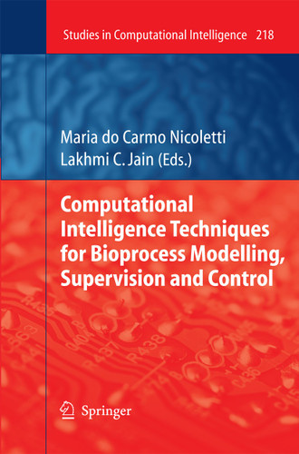 Computational Intelligence Techniques for Bioprocess Modelling, Supervision and Control (Studies in Computational Intelligence #218) book cover by 