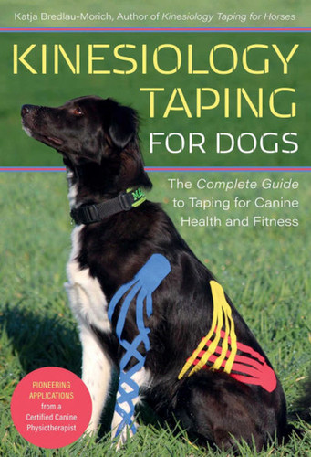 Kinesiology Taping for Dogs: The Complete Guide to Taping for Canine Health and Fitness book cover by Katja Bredlau-morich