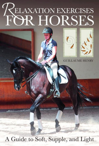 Relaxation Exercises for Riding Horses: A Guide to Soft, Supple, and Light book cover by Guillaume Henry