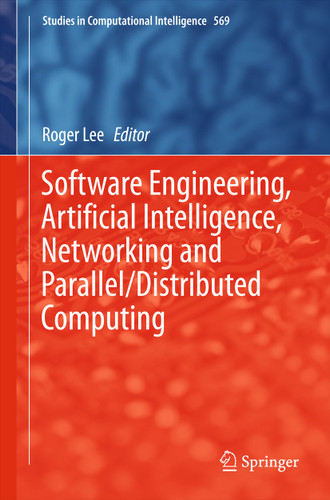 Software Engineering, Artificial Intelligence, Networking and Parallel/Distributed Computing (Studies in Computational Intelligence #569) book cover by 