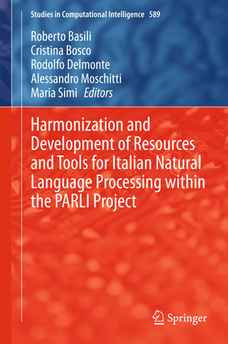 Harmonization and Development of Resources and Tools for Italian Natural Language Processing within the PARLI Project (Studies in Computational Intelligence #589) book cover by 