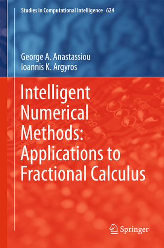Intelligent Numerical Methods: Applications to Fractional Calculus (Studies in Computational Intelligence #624) book cover by George A. Anastassiou, Ioannis K. Argyros