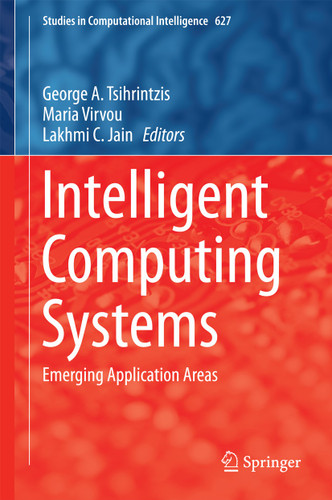 Intelligent Computing Systems: Emerging Application Areas (Studies in Computational Intelligence #627) book cover by 