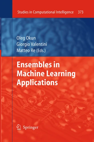 Ensembles in Machine Learning Applications (Studies in Computational Intelligence #373) book cover by 