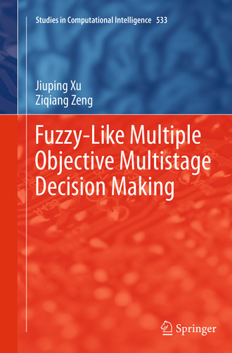 Fuzzy-Like Multiple Objective Multistage Decision Making (Studies in Computational Intelligence #533) book cover by Jiuping Xu, Ziqiang Zeng