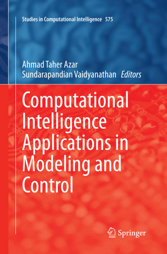 Computational Intelligence Applications in Modeling and Control (Studies in Computational Intelligence #575) book cover by 