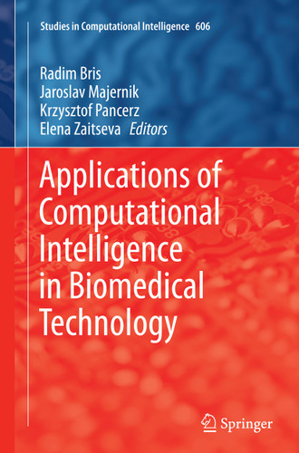 Applications of Computational Intelligence in Biomedical Technology (Studies in Computational Intelligence #606) book cover by 