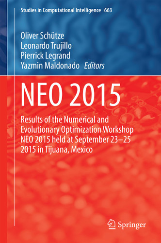 NEO 2015: Results of the Numerical and Evolutionary Optimization Workshop NEO 2015 held at September 23-25 2015 in Tijuana, Mexico (Studies in Computational Intelligence #663) book cover by 