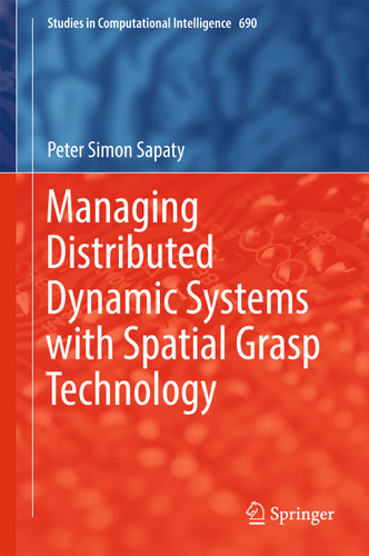 Managing Distributed Dynamic Systems with Spatial Grasp Technology (Studies in Computational Intelligence #690) book cover by Peter Simon Sapaty
