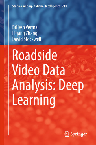 Roadside Video Data Analysis: Deep Learning (Studies in Computational Intelligence #711) book cover by Brijesh Verma, Ligang Zhang, David Stockwell