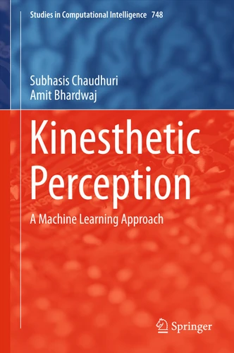 Kinesthetic Perception: A Machine Learning Approach (Studies in Computational Intelligence #748) book cover by Subhasis Chaudhuri, Amit Bhardwaj
