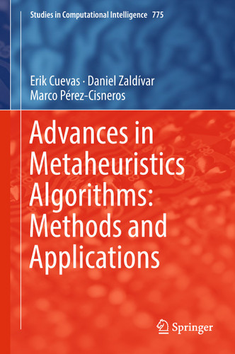 Advances in Metaheuristics Algorithms: Methods and Applications (Studies in Computational Intelligence #775) book cover by Erik Cuevas, Daniel Zaldívar, Marco Pérez-Cisneros