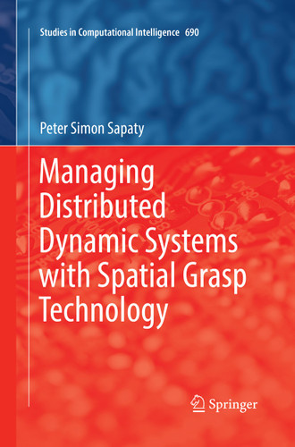 Managing Distributed Dynamic Systems with Spatial Grasp Technology (Studies in Computational Intelligence #690) book cover by Peter Simon Sapaty