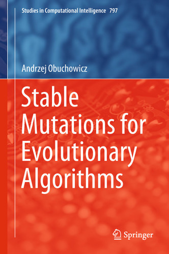 Stable Mutations for Evolutionary Algorithms (Studies in Computational Intelligence #797) book cover by Andrzej Obuchowicz