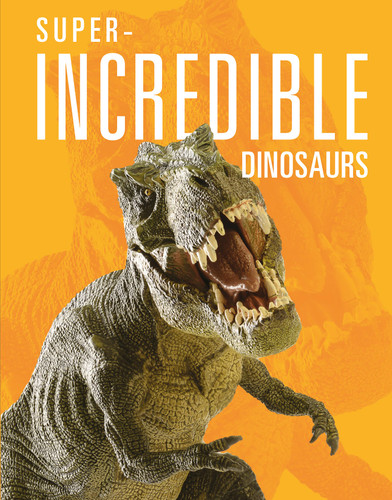Super-Incredible Dinosaurs book cover by Meg Greve