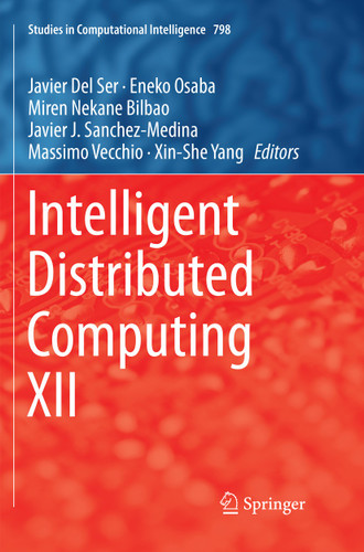 Intelligent Distributed Computing XII (Studies in Computational Intelligence #798) book cover by 