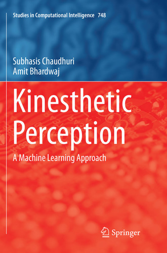 Kinesthetic Perception: A Machine Learning Approach (Studies in Computational Intelligence #748) book cover by Subhasis Chaudhuri, Amit Bhardwaj