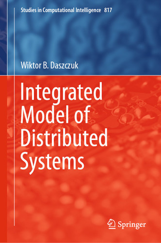 Integrated Model of Distributed Systems (Studies in Computational Intelligence #817) book cover by Wiktor B. Daszczuk