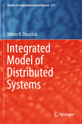 Integrated Model of Distributed Systems (Studies in Computational Intelligence #817) book cover by Wiktor B. Daszczuk
