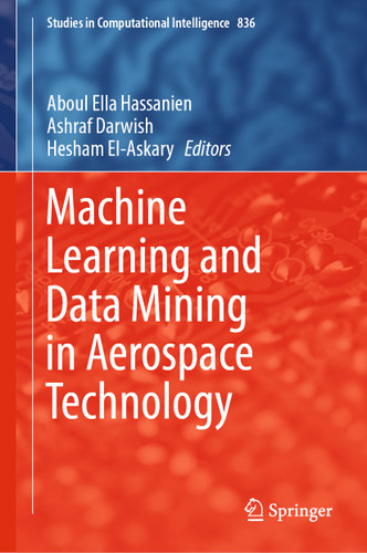 Machine Learning and Data Mining in Aerospace Technology (Studies in Computational Intelligence #836) book cover by 