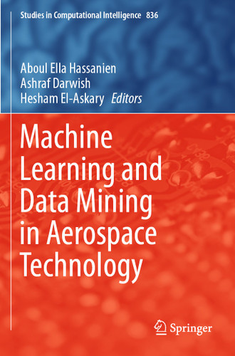 Machine Learning and Data Mining in Aerospace Technology (Studies in Computational Intelligence #836) book cover by 