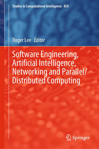 Software Engineering, Artificial Intelligence, Networking and Parallel/Distributed Computing (Studies in Computational Intelligence #850) book cover by 