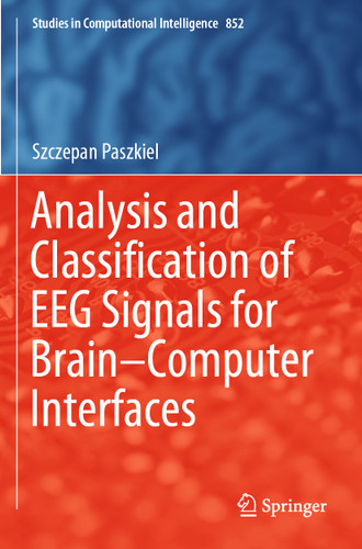 Analysis and Classification of EEG Signals for Brain–Computer Interfaces (Studies in Computational Intelligence #852) book cover by Szczepan Paszkiel