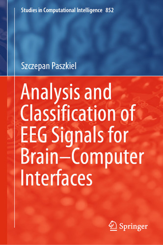 Analysis and Classification of EEG Signals for Brain–Computer Interfaces (Studies in Computational Intelligence #852) book cover by Szczepan Paszkiel