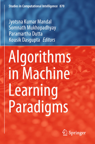 Algorithms in Machine Learning Paradigms (Studies in Computational Intelligence #870) book cover by 