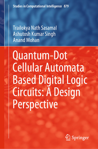 Quantum-Dot Cellular Automata Based Digital Logic Circuits: A Design Perspective (Studies in Computational Intelligence #879) book cover by Trailokya Nath Sasamal, Ashutosh Kumar Singh, Anand Mohan