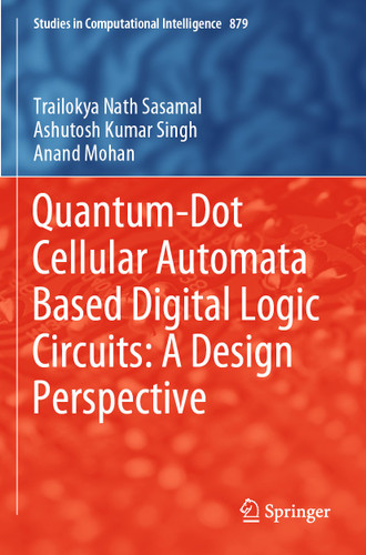 Quantum-Dot Cellular Automata Based Digital Logic Circuits: A Design Perspective (Studies in Computational Intelligence #879) book cover by Trailokya Nath Sasamal, Ashutosh Kumar Singh, Anand Mohan