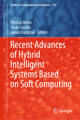 Recent Advances of Hybrid Intelligent Systems Based on Soft Computing (Studies in Computational Intelligence #915) book cover by 
