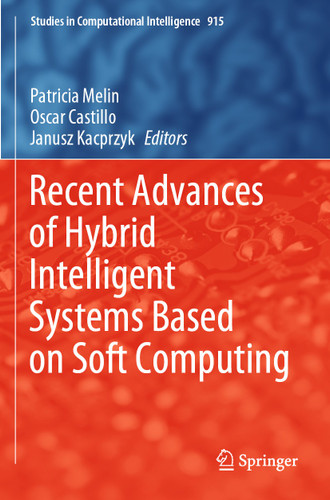 Recent Advances of Hybrid Intelligent Systems Based on Soft Computing (Studies in Computational Intelligence #915) book cover by 